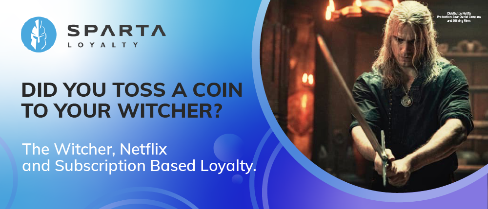 The Witcher, Netflix and Subscription Based Loyalty