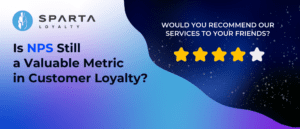 Is NPS Still a Valuable Metric in Customer Loyalty